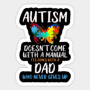 Autism Doesn't Come With A Manual Dad Never Give Up Butterfly Puzzle Sticker